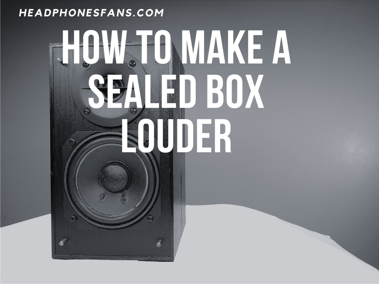 Boost Your Sound How To Make A Sealed Box Louder