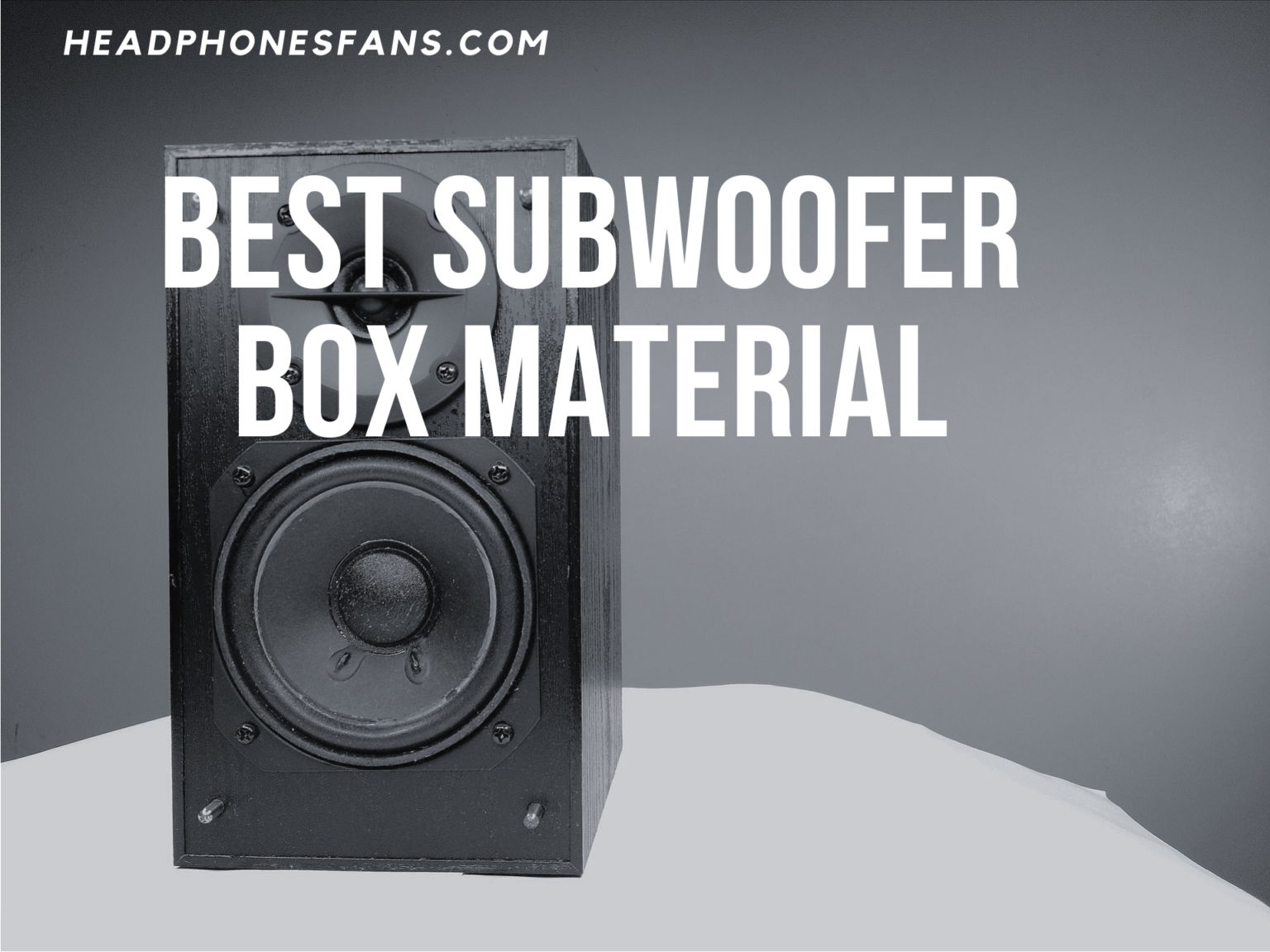 Best Subwoofer Box Material Build Your Perfect Sound