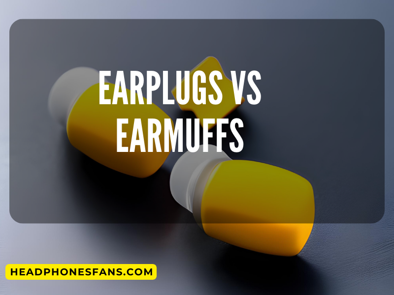 earplugs vs earmuffs
