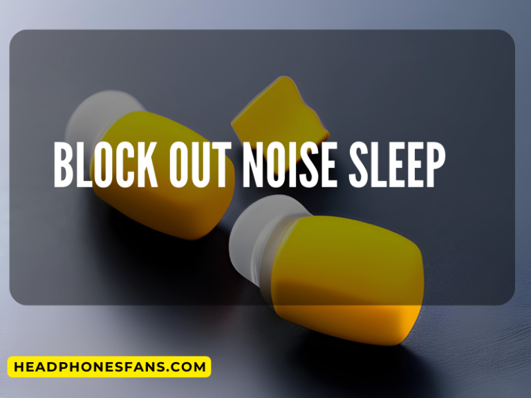 block out noise sleep