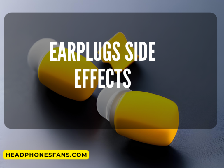 earplugs side effects